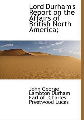 Lord Durham's Report on the Affairs of British ... [Large Print] 1115185780 Book Cover