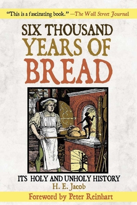 Six Thousand Years of Bread: Its Holy and Unhol... B006777GB6 Book Cover