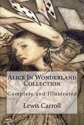 Alice In Wonderland Collection: Complete and Il... 1535230231 Book Cover