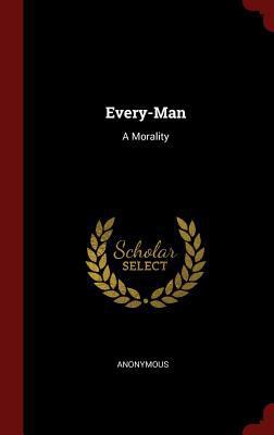 Every-Man: A Morality 1297742478 Book Cover