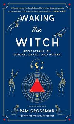 Waking the Witch: Reflections on Women, Magic, ... 1982100702 Book Cover