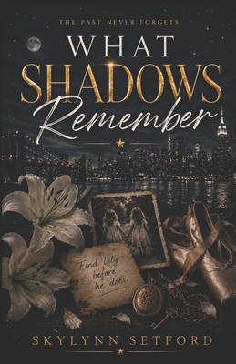 What Shadows Remember: The Past Never Forgets B0H7TM139P Book Cover