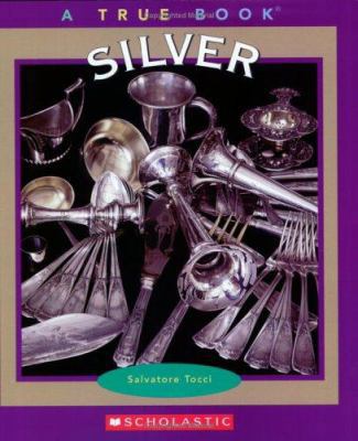 Silver (True Books) 051625572X Book Cover