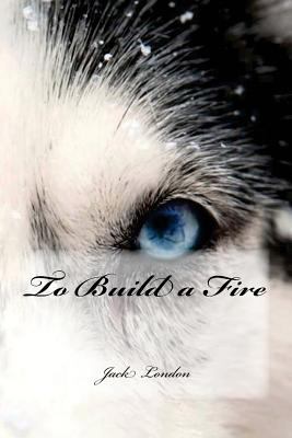 To Build a Fire 1537115367 Book Cover