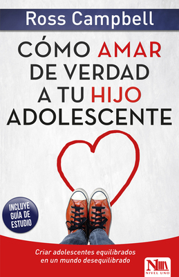 Cómo Amar de Verdad a Tu Hijo Adolescente / How... [Spanish] 1941538584 Book Cover