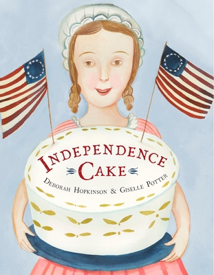 Independence Cake: A Revolutionary Confection I... 0385390173 Book Cover