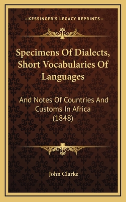 Specimens Of Dialects, Short Vocabularies Of La... 1169132715 Book Cover