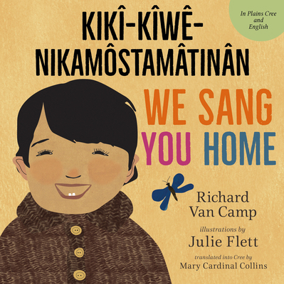 We Sang You Home / Kikî-Kîwê-Nikamôstamâtinân [Cree] 1459836367 Book Cover