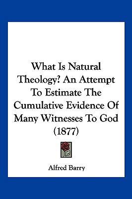 What Is Natural Theology? An Attempt To Estimat... 1120955130 Book Cover