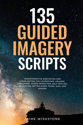 135 Guided Imagery Scripts: Transformative Medi... B0DW84NCFH Book Cover