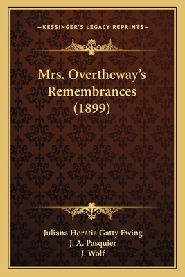 Mrs. Overtheway's Remembrances (1899) 1166992934 Book Cover