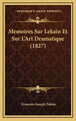 Memoires Sur Lekain Et Sur L'Art Dramatique (1827) [French] 1169133762 Book Cover