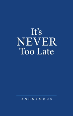 It's Never Too Late 1973620936 Book Cover