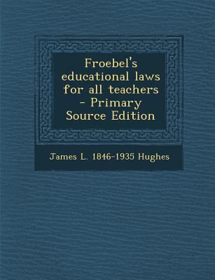 Froebel's educational laws for all teachers - P... 1295888955 Book Cover