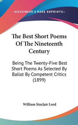 The Best Short Poems of the Nineteenth Century:... 1161797874 Book Cover