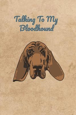 Talking To My Bloodhound 1073683664 Book Cover