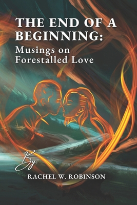 The End of A Beginning: Musings On Forestalled ... B0BCRCHDXP Book Cover