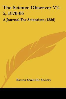 The Science Observer V2-5, 1878-86: A Journal F... 1120700477 Book Cover