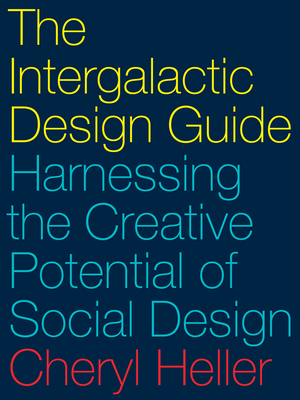 The Intergalactic Design Guide: Harnessing the ... 1610918819 Book Cover