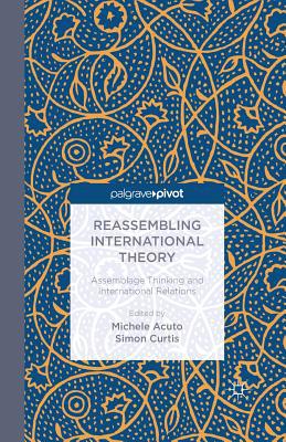 Reassembling International Theory: Assemblage T... 134948072X Book Cover