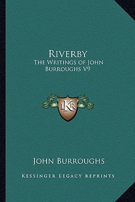 Riverby: The Writings of John Burroughs V9 1162726202 Book Cover