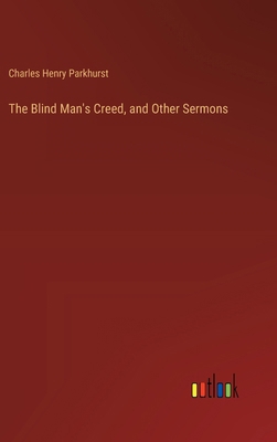 The Blind Man's Creed, and Other Sermons 3385353068 Book Cover
