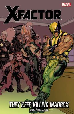 X-Factor Vol. 15: They Keep Killing Madrox 0785160612 Book Cover