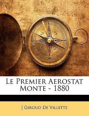 Le Premier Aerostat Monte - 1880 [French] 1141308053 Book Cover