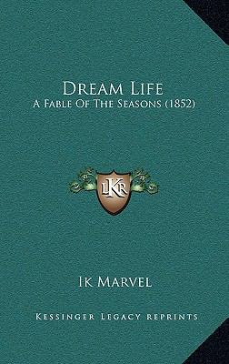 Dream Life: A Fable Of The Seasons (1852) 1164319078 Book Cover