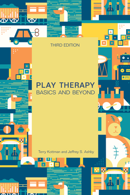 Play Therapy: Basics and Beyond 1556204213 Book Cover