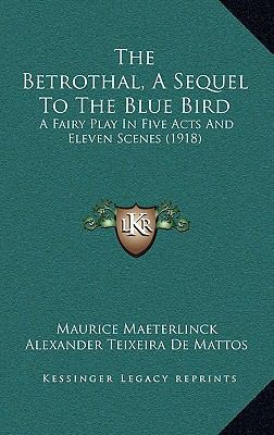 The Betrothal, A Sequel To The Blue Bird: A Fai... 1165562197 Book Cover