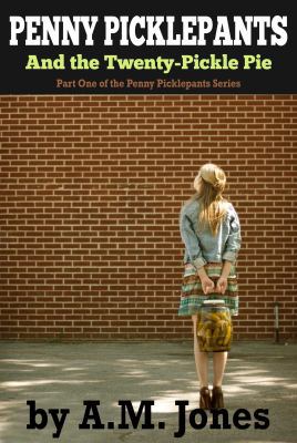 Penny Picklepants: And the Twenty-Pickle Pie 0984964258 Book Cover