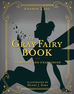 The Gray Fairy Book: Complete and Unabridged 163158569X Book Cover