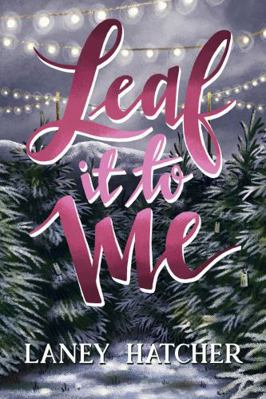 Leaf It to Me: A Small-Town Slow Burn Romance            Book Cover