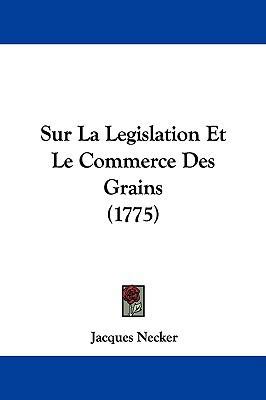 Sur La Legislation Et Le Commerce Des Grains (1... 1104216175 Book Cover