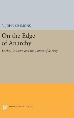 On the Edge of Anarchy: Locke, Consent, and the... 0691637156 Book Cover