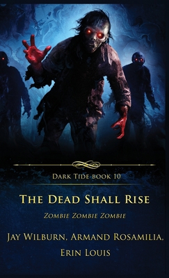 The Dead Shall Rise: Zombie Zombie Zombie 1957133589 Book Cover