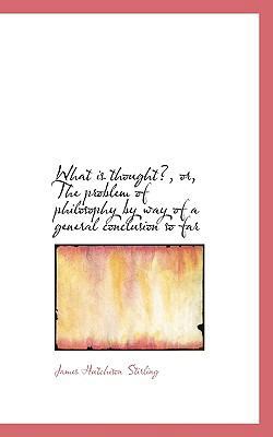 What Is Thought?, Or, the Problem of Philosophy... 111707398X Book Cover