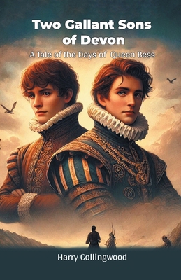 Two Gallant Sons Of Devon A Tale Of The Days Of... 9368095523 Book Cover