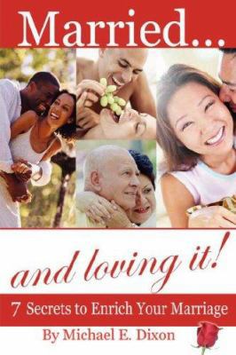 Married and loving it! 7 Secrets to Enrich Your... 1430313439 Book Cover