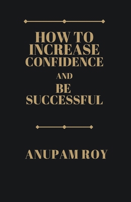 How to Increase Confidence and Be Successful B0CJH8DTJL Book Cover