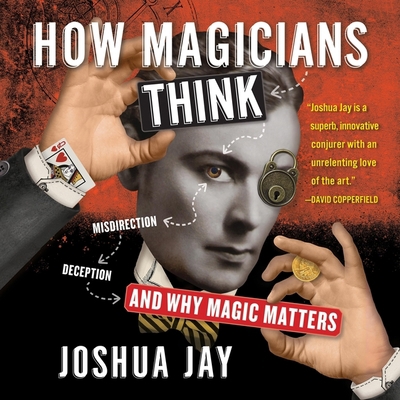 How Magicians Think: Misdirection, Deception, a... 1665047577 Book Cover