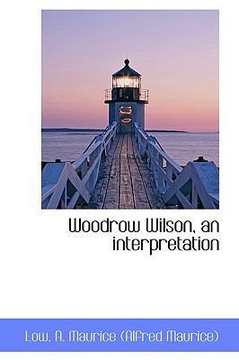 Woodrow Wilson, an Interpretation 1110296657 Book Cover
