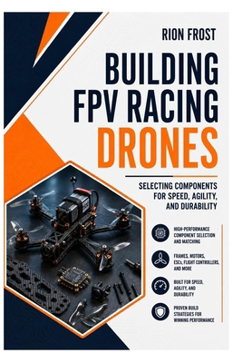 Building FPV Racing Drones: Selecting Component... B0H6CCN2YQ Book Cover