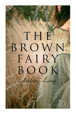 The Brown Fairy Book: 32 Enchanted Tales of Fan... 8027340128 Book Cover