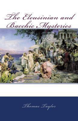 The Eleusinian and Bacchic Mysteries 1463572808 Book Cover