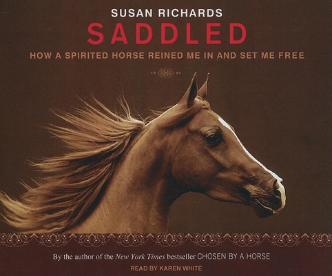 Saddled: How a Spirited Horse Reined Me in and ... 1400115760 Book Cover