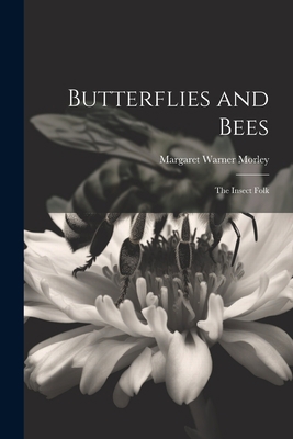 Butterflies and Bees: The Insect Folk 1021352705 Book Cover