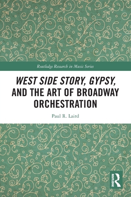 West Side Story, Gypsy, and the Art of Broadway... 1032134275 Book Cover