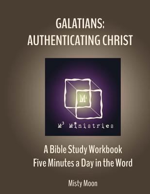 Galatians: Authenticating Christ: A Bible Study... 1719318271 Book Cover